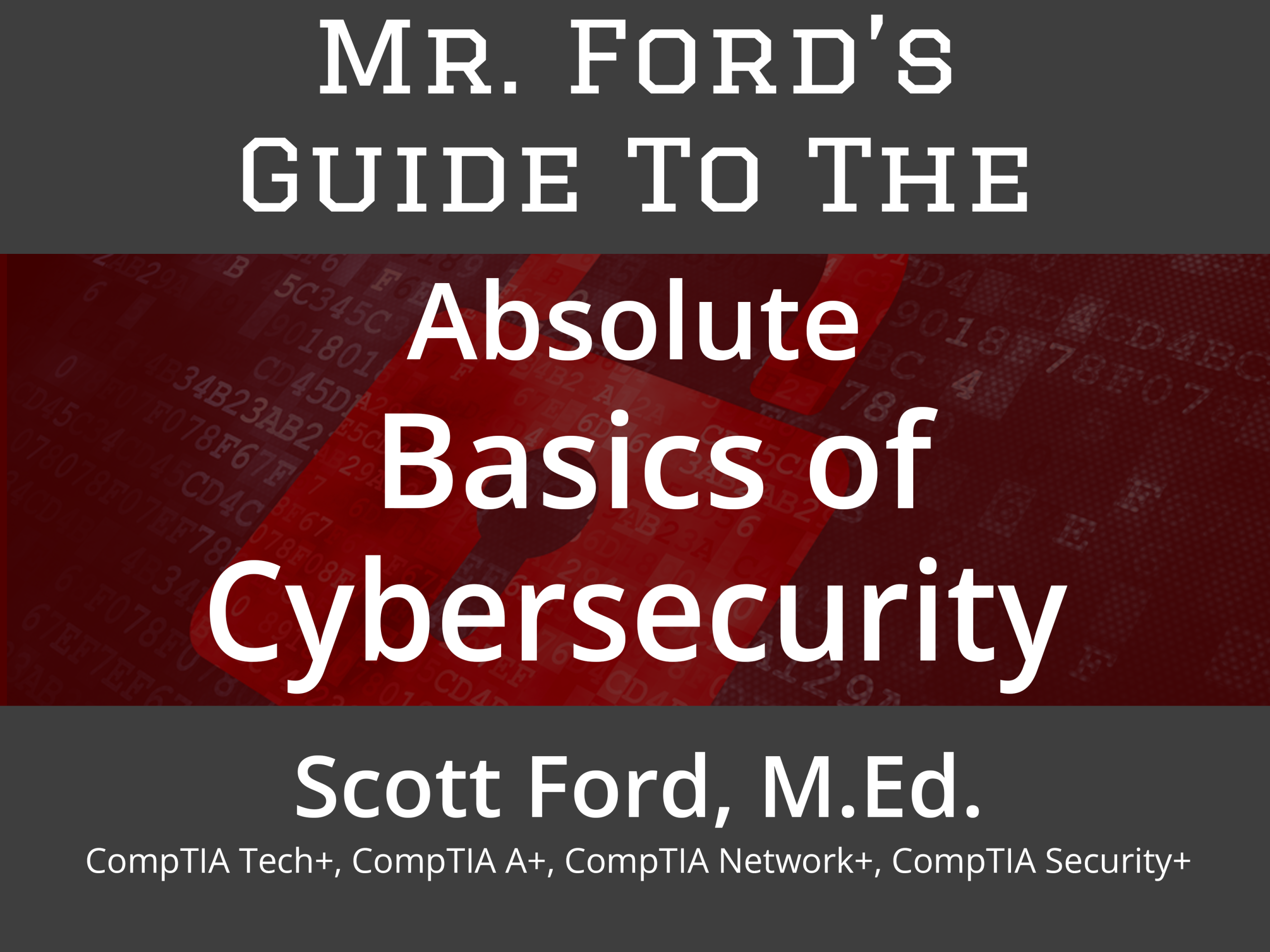Mr. Ford's Guide To The Absolute Basics of Cybersecurity.
